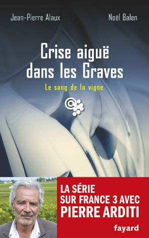 [Le sang de la vigne 22] • Crise aiguë dans les Graves